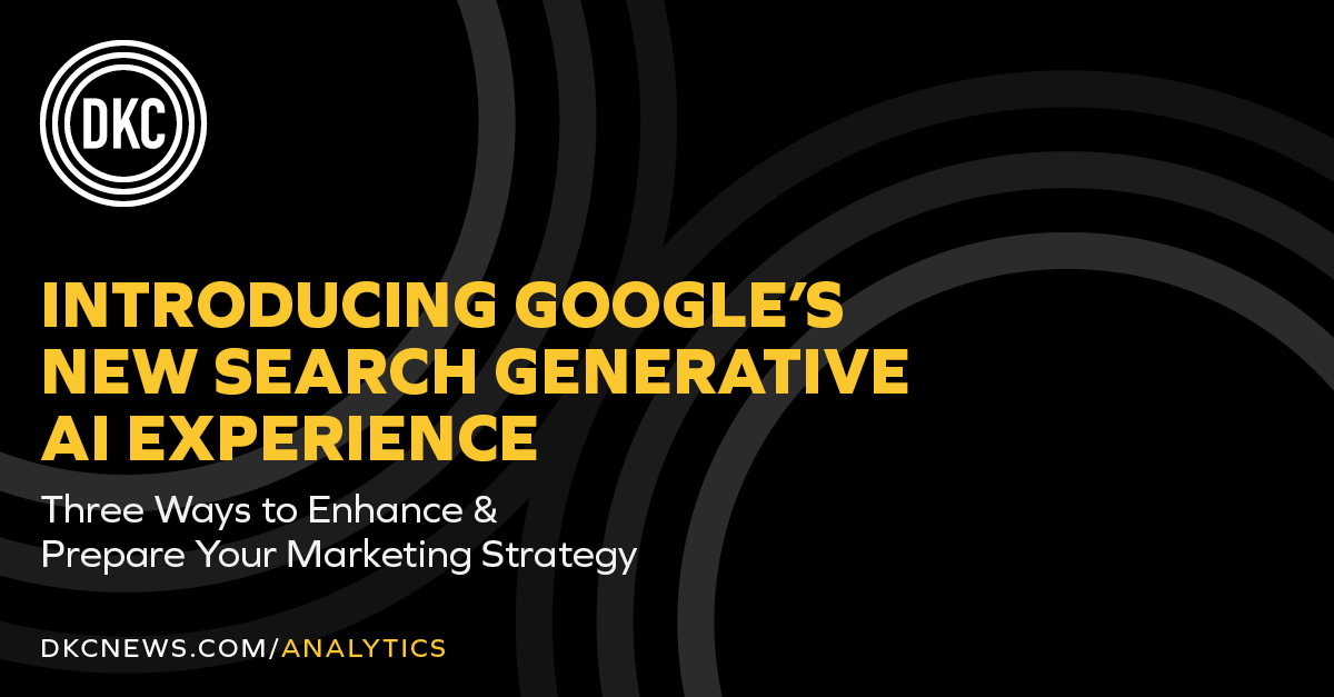Introducing Google’s New Search Generative AI Experience | Three Ways to Enhance & Prepare Your Marketing Strategy